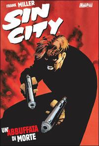 Un'abbuffata di morte. Sin city. Vol. 3 - Frank Miller - Libro Magic Press 2008 | Libraccio.it