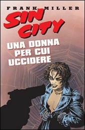 Una donna per cui uccidere. Sin city. Vol. 2