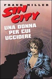 Una donna per cui uccidere. Sin city. Vol. 2 - Frank Miller - Libro Magic Press 2008 | Libraccio.it