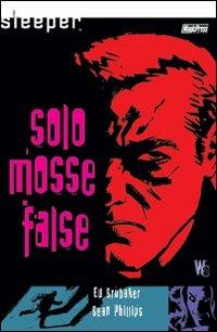 Sleeper. Mosse false. Vol. 2 - Ed Brubaker, Sean Phillips - Libro Magic Press 2006 | Libraccio.it