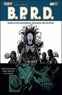 I morti. Hellboy presenta B.P.R.D.. Vol. 4 - Mike Mignola, John Arcudi, Guy Davis - Libro Magic Press 2008 | Libraccio.it