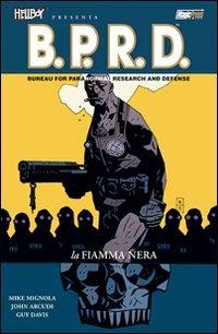 La fiamma nera. Hellboy presenta B.P.R.D.. Vol. 5 - Mike Mignola, John Arcudi, Guy Davis - Libro Magic Press 2008 | Libraccio.it