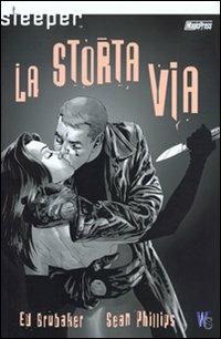 Sleeper. La storta via. Vol. 3 - Ed Brubaker, Sean Phillips - Libro Magic Press 2007 | Libraccio.it