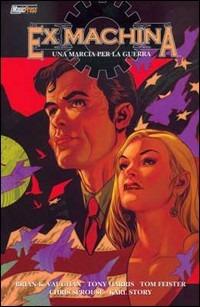 Marcia di guerra. Ex Machina. Vol. 4 - Brian K. Vaughan, Tony Harris - Libro Magic Press 2007 | Libraccio.it