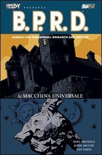 La macchina universale. Hellboy presenta B.P.R.D.. Vol. 6 - Mike Mignola, John Arcudi, Guy Davis - Libro Magic Press 2008 | Libraccio.it