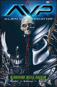 Il brivido della caccia. Alien vs. Predator - Mike Kennedy, Roger Robinson, Dustin Weaver - Libro Magic Press 2008 | Libraccio.it
