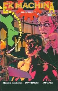 Blackout. Ex Machina. Vol. 6 - Brian K. Vaughan, Tony Harris, Jim Clark - Libro Magic Press 2011 | Libraccio.it