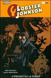 Il Prometeo di ferro. Hellboy presenta Lobster Johnson