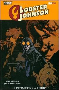 Il Prometeo di ferro. Hellboy presenta Lobster Johnson - Mike Mignola, Jason Armstrong - Libro Magic Press 2012 | Libraccio.it