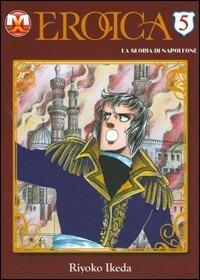 Eroica. La gloria di Napoleone. Vol. 5 - Riyoko Ikeda - Libro Magic Press 2010 | Libraccio.it