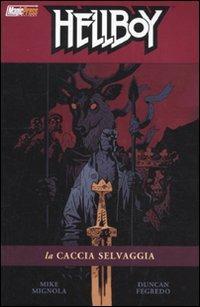 La caccia selvaggia. Hellboy. Vol. 9 - Mike Mignola, Duncan Fegredo - Libro Magic Press 2012 | Libraccio.it