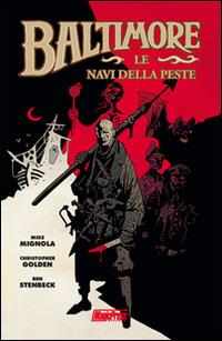 Le navi della peste. Baltimore. Vol. 1 - Mike Mignola, Christopher Golden - Libro Magic Press 2012 | Libraccio.it