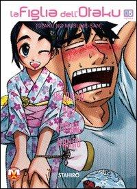 La figlia dell'Otaku. Vol. 5 - Stahiro - Libro Magic Press 2011 | Libraccio.it