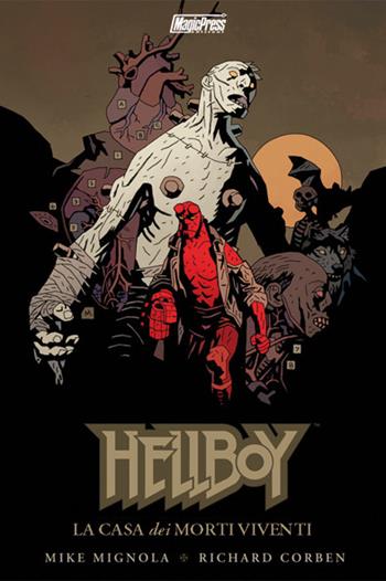 La casa dei morti viventi. Hellboy - Mike Mignola, Richard Corben - Libro Magic Press 2012 | Libraccio.it