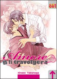 L'amore ti travolgerà. Vol. 2 - Hinako Takanaga - Libro Magic Press 2014 | Libraccio.it