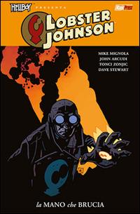 La mano che brucia. Lobster Johnson. Vol. 2 - John Arcudi, Mike Mignola - Libro Magic Press 2014 | Libraccio.it