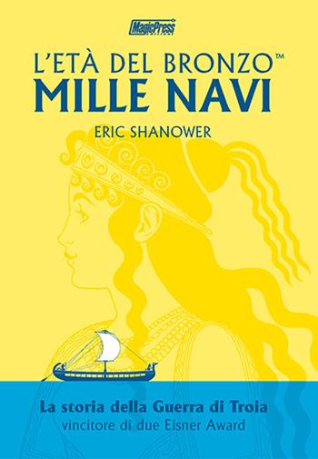 Mille navi. L'età del bronzo. Vol. 1 - Eric Shanower - Libro Magic Press 2015 | Libraccio.it