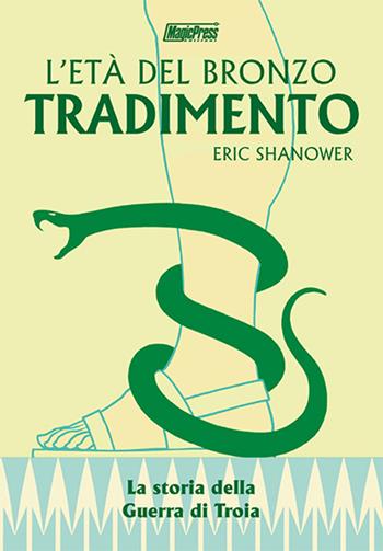 Tradimento. L'età del bronzo. Vol. 3 - Eric Shanower - Libro Magic Press 2016 | Libraccio.it
