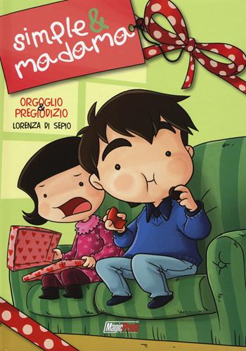 Orgoglio & pregiudizio. Simple & Madama - Lorenza Di Sepio - Libro Magic Press 2015 | Libraccio.it