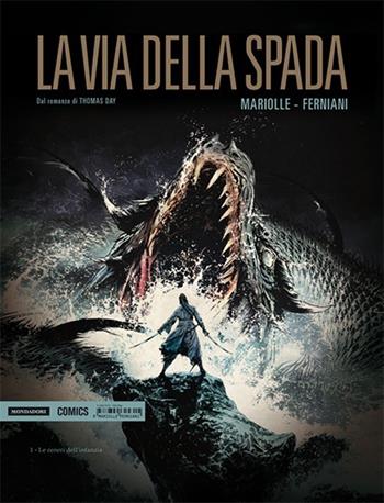 Le ceneri dell'infanzia. La via della spada. Vol. 1 - Thomas Day, Federico Ferniani, Mathieu Mariolle - Libro Mondadori Comics 2014, Prima | Libraccio.it