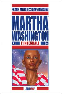 Martha Washington. L'integrale - Frank Miller - Libro Magic Press 2016 | Libraccio.it