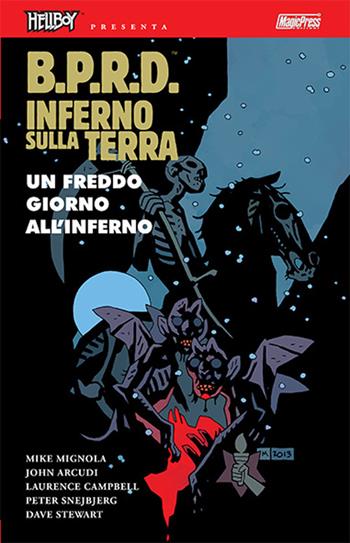 B.P.R.D. Inferno sulla Terra. Vol. 7: Un freddo giorno all'inferno - Mike Mignola, John Arcudi - Libro Magic Press 2016 | Libraccio.it