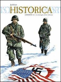 Airborne 44. La battaglia delle Ardenne - Philippe Jarbinet - Libro Mondadori Comics 2013, Historica | Libraccio.it