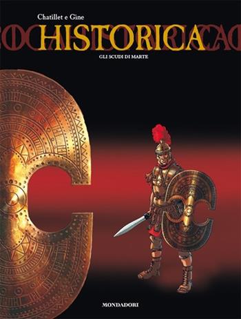 Gli scudi di Marte. Roma contro l'Oriente - C. Chatillet, Christian Gine - Libro Mondadori Comics 2014, Historica | Libraccio.it