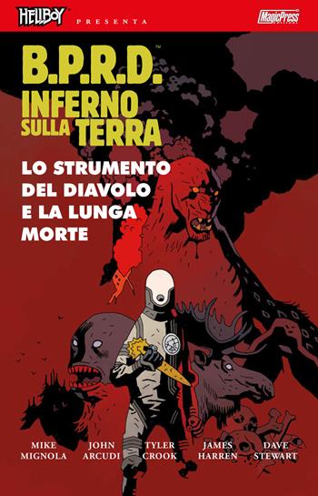 B.P.R.D. Inferno sulla Terra. Vol. 4: Lo strumento del diavolo e la lunga morte - Mike Mignola, John Arcudi - Libro Magic Press 2016 | Libraccio.it