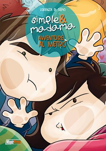 Avventure al metrò. Simple & Madama special - Lorenza Di Sepio - Libro Magic Press 2015 | Libraccio.it