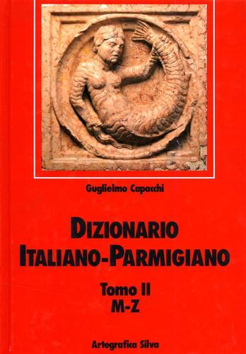Dizionario italiano-parmigiano. Vol. 2: M-Z. - Guglielmo Capacchi - Libro Silva 1993 | Libraccio.it