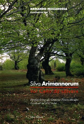 Silva arimannorum. Val Ceno da salvare - Armando Pezzarossa - Libro Silva 1996 | Libraccio.it