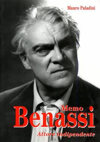 Memo Benassi. Attore indipendente - Mauro Paladini - Libro Silva 1997 | Libraccio.it
