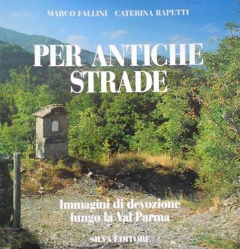 Per antiche strade - Marco Fallini, Caterina Rapetti - Libro Silva 2002 | Libraccio.it