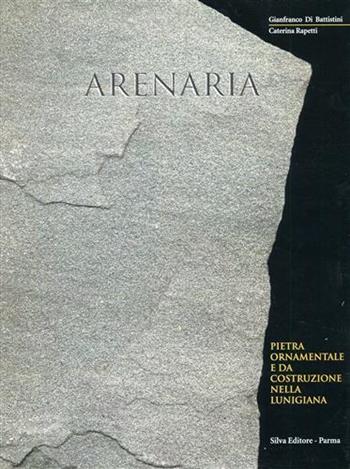 Arenaria - Gianfranco Di Battistini, Caterina Rapetti - Libro Silva 2003 | Libraccio.it