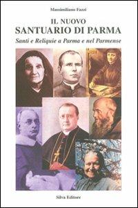 Il nuovo santuario di Parma. Vol. 3: I fondatori di congregazioni religiose. - Massimiliano Fazzi - Libro Silva 2005 | Libraccio.it