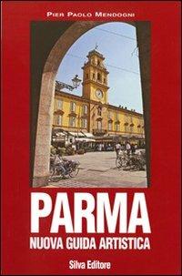 Parma. Nuova guida artistica - P. Paolo Mendogni - Libro Silva 2005 | Libraccio.it