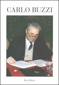 Testimonianze a ricordo del politico scomparso - Carlo Buzzi - Libro Silva 2006 | Libraccio.it