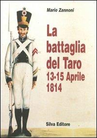 La battaglia del Taro 13-14 aprile 1945 - Mario Zannoni - Libro Silva 2007 | Libraccio.it