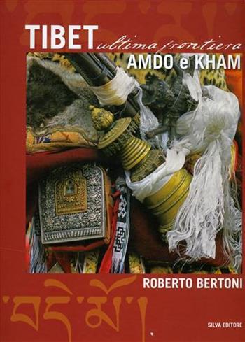 Tibet ultima frontiera. Ediz. italiana e inglese - Roberto Bertoni - Libro Silva 2008 | Libraccio.it