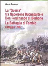 La «Guerra» tra Napoleone Buonaparte e Don Ferdinando di Borbone. La battaglia di Fombio 8 maggio 1796