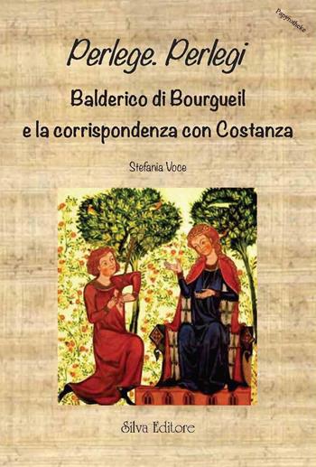 Perlege. Perlegi Balderico di Bourgueil e la corrispondenza con Costanza. Testo latino a fronte - Stefania Voce - Libro Silva 2022 | Libraccio.it