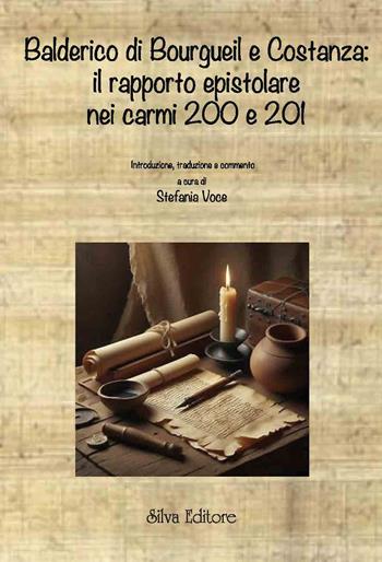 Balderico di bourgueil e costanza: il rapporto epistolare nei carmi 200 e 201 - Stefania Voce - Libro Silva 2024 | Libraccio.it