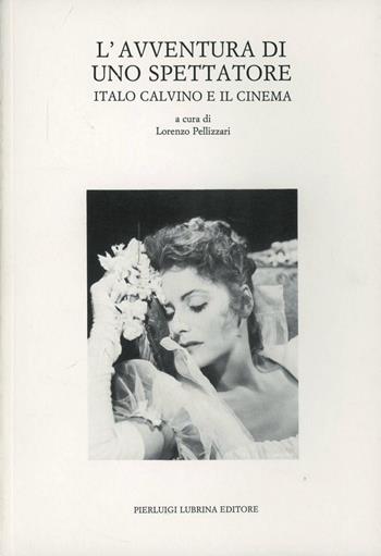 L' avventura di uno spettatore. Italo Calvino e il cinema  - Libro Lubrina Bramani Editore 1990, Biblioteca di lingue e culture locali | Libraccio.it