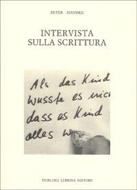 Intervista sulla scrittura - Peter Handke - Libro Lubrina Bramani Editore 1990, Biblioteca del cavallo di Troia | Libraccio.it