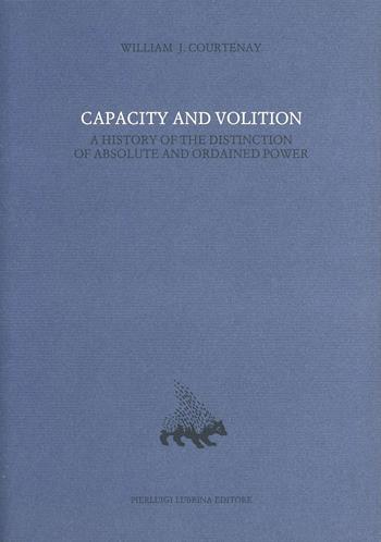 Capacity and volition. A history of the distinction of absolute and ordained power. Vol. 8 - William J. Courtenay - Libro Lubrina Bramani Editore 1990, Quodlibet | Libraccio.it
