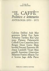 Il caffè. Politico e letterario. Antologia (1953-1977)