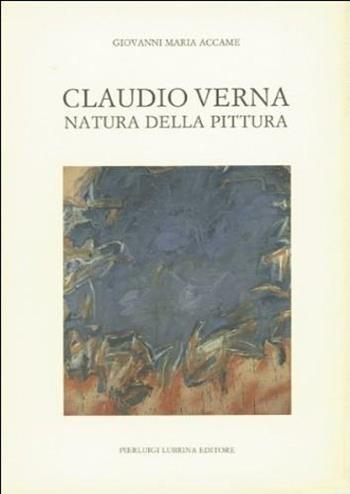 Claudio Verna. Natura della pittura - Giovanni M. Accame - Libro Lubrina Bramani Editore 1991, La forma plurale | Libraccio.it