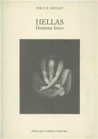 Hellas. Dramma lirico - Percy Bysshe Shelley - Libro Lubrina Bramani Editore 1991, Biblioteca del cavallo di Troia | Libraccio.it