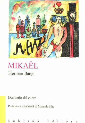 Mikaël. Desiderio del cuore - Herman Bang - Libro Lubrina Bramani Editore 1997, Trompe l'oeil | Libraccio.it